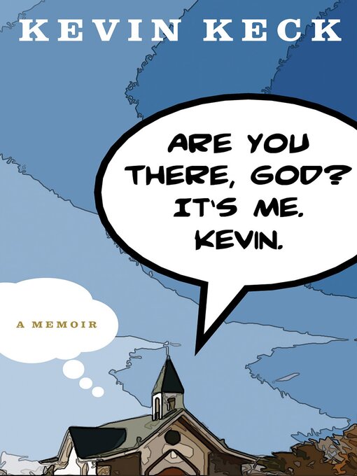 Title details for Are You There, God? It's Me. Kevin. by Kevin Keck - Available